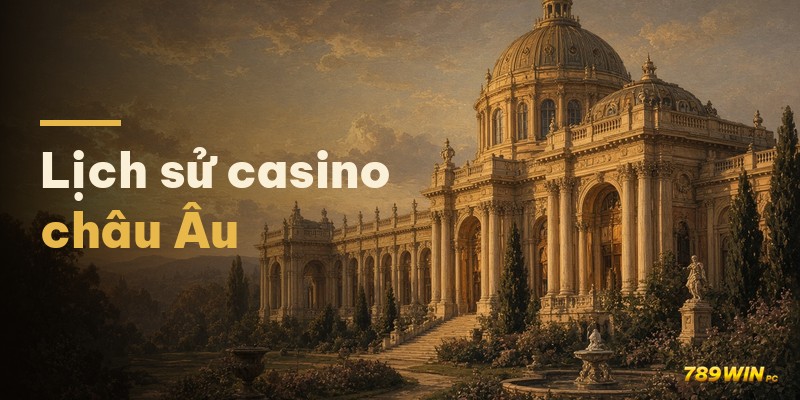 Lịch sử casino châu Âu