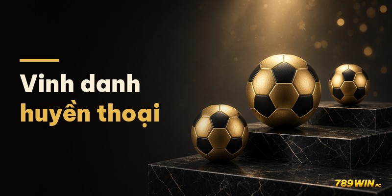 Vinh danh huyền thoại